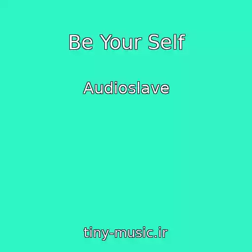 کاور آهنگ Be Your Self از Audioslave