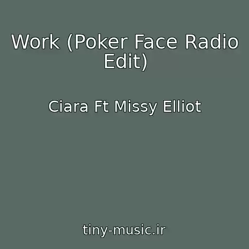 کاور آهنگ Work (Poker Face Radio Edit) از Ciara Ft Missy Elliot