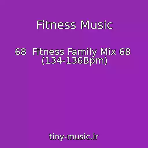 کاور آهنگ Fitness Music از 68  Fitness Family Mix 68  (134-136Bpm)