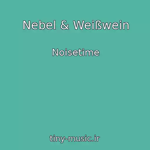 کاور آهنگ Nebel & Weißwein از Noisetime