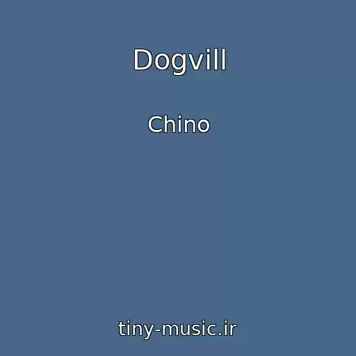 کاور آهنگ Dogvill از Chino