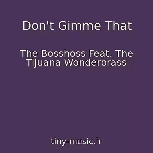 کاور آهنگ Don't Gimme That از The Bosshoss Feat. The Tijuana Wonderbrass