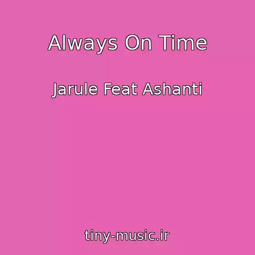 کاور آهنگ Always On Time از Jarule Feat Ashanti