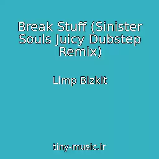 کاور آهنگ Break Stuff (Sinister Souls Juicy Dubstep Remix) از Limp Bizkit