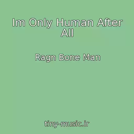 کاور آهنگ Im Only Human After All از Ragn Bone Man