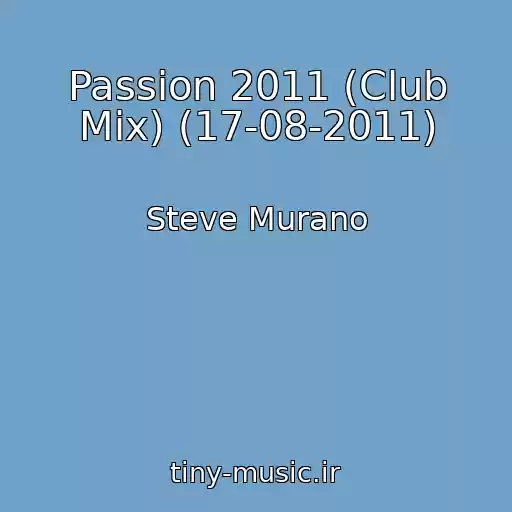 کاور آهنگ Passion 2011 (Club Mix) (17-08-2011) از Steve Murano