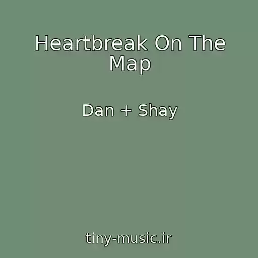 کاور آهنگ Heartbreak On The Map از Dan + Shay