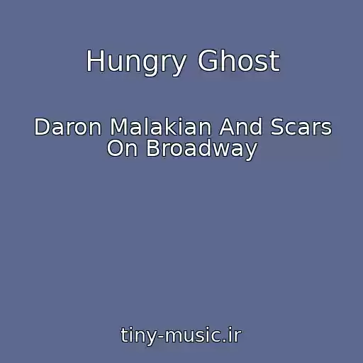 کاور آهنگ Hungry Ghost از Daron Malakian And Scars On Broadway