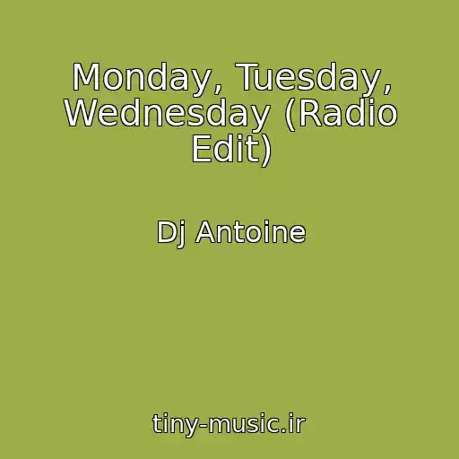 کاور آهنگ Monday, Tuesday, Wednesday (Radio Edit) از Dj Antoine