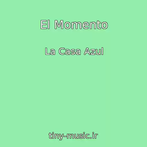 کاور آهنگ El Momento از La Casa Azul