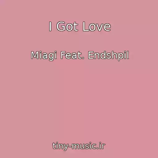 کاور آهنگ I Got Love از Miagi Feat. Endshpil