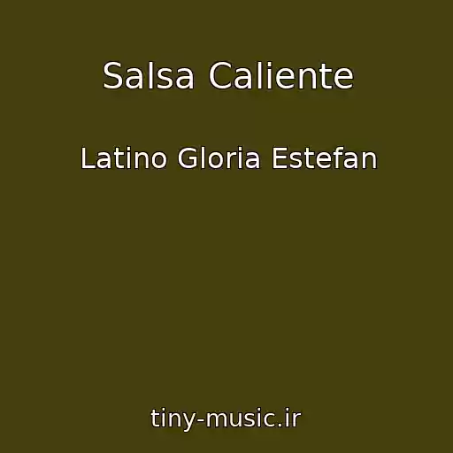 کاور آهنگ Salsa Caliente از Latino Gloria Estefan