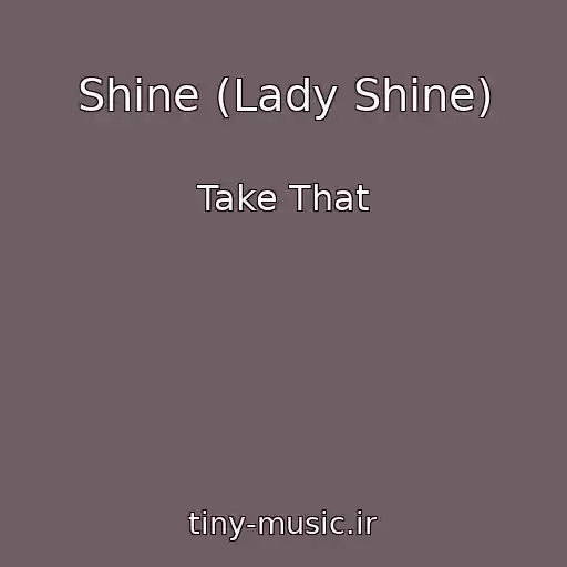کاور آهنگ Shine (Lady Shine) از Take That