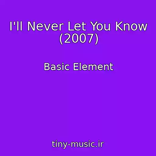 کاور آهنگ I'll Never Let You Know (2007) از Basic Element