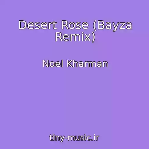 کاور آهنگ Desert Rose (Bayza Remix) از Noel Kharman