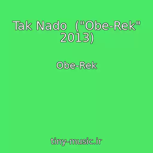 کاور آهنگ Tak Nado  ("Obe-Rek" 2013) از Obe-Rek