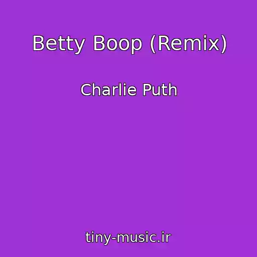 کاور آهنگ Betty Boop (Remix) از Charlie Puth