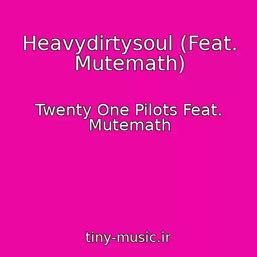 کاور آهنگ Heavydirtysoul (Feat. Mutemath) از Twenty One Pilots Feat. Mutemath