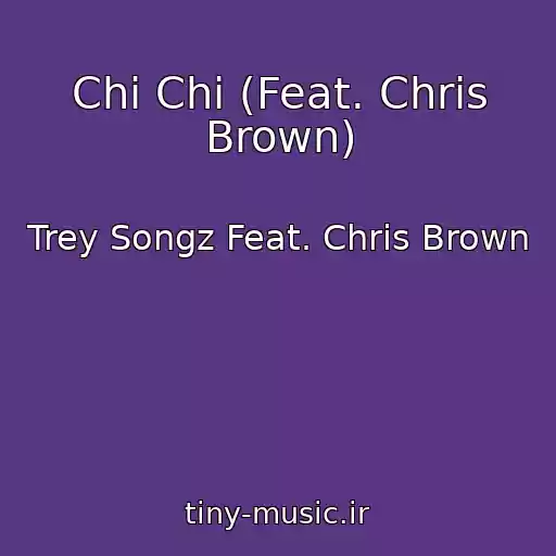 کاور آهنگ Chi Chi (Feat. Chris Brown) از Trey Songz Feat. Chris Brown