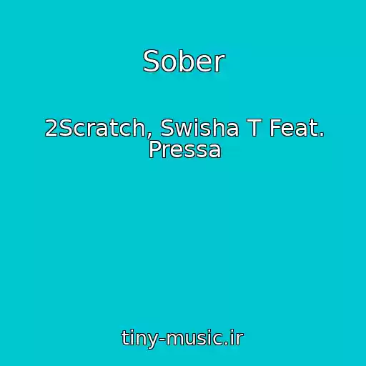 کاور آهنگ Sober از 2Scratch, Swisha T Feat. Pressa
