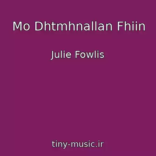 کاور آهنگ Mo Dhtmhnallan Fhiin از Julie Fowlis