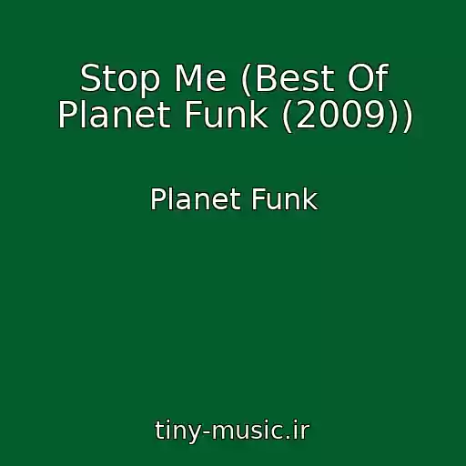 کاور آهنگ Stop Me (Best Of Planet Funk (2009)) از Planet Funk