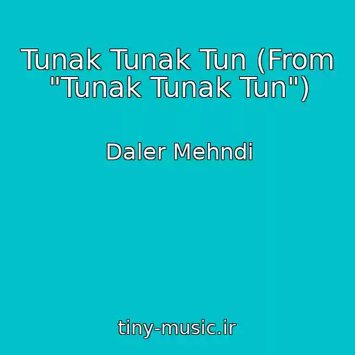 کاور آهنگ Tunak Tunak Tun (From "Tunak Tunak Tun") از Daler Mehndi
