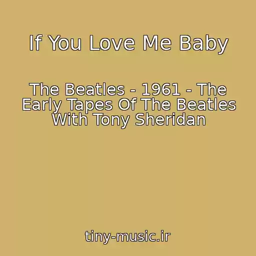 کاور آهنگ If You Love Me Baby از The Beatles - 1961 - The Early Tapes Of The Beatles With Tony Sheridan