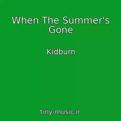 کاور آهنگ When The Summer's Gone از Kidburn