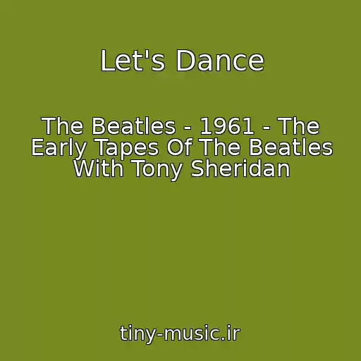 کاور آهنگ Let's Dance از The Beatles - 1961 - The Early Tapes Of The Beatles With Tony Sheridan