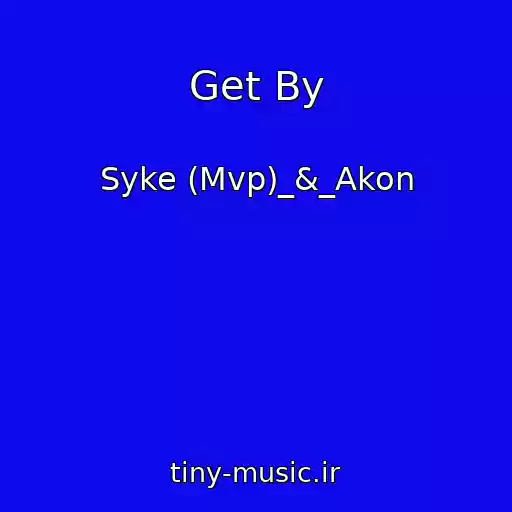 کاور آهنگ Get By از Syke (Mvp)_&_Akon