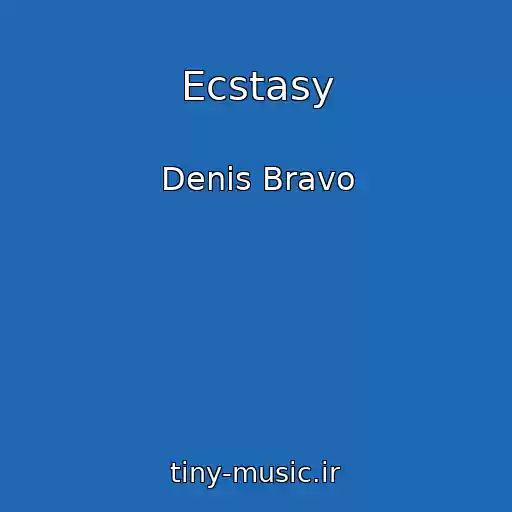 کاور آهنگ Ecstasy از Denis Bravo