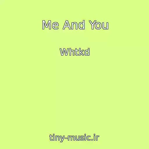 کاور آهنگ Me And You از Whtkd