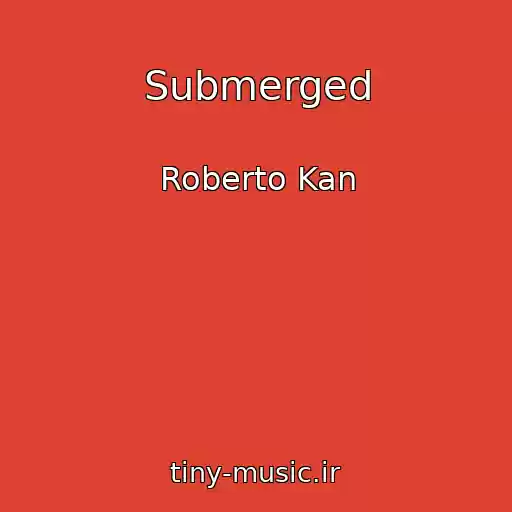 کاور آهنگ Submerged از Roberto Kan
