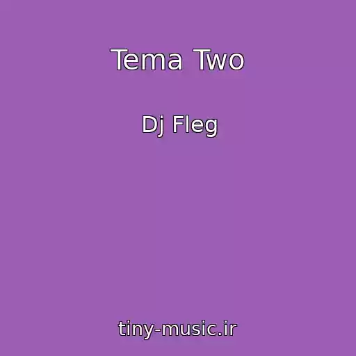 کاور آهنگ Tema Two از Dj Fleg