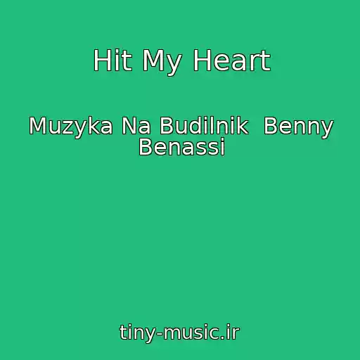 کاور آهنگ Hit My Heart از Muzyka Na Budilnik  Benny Benassi
