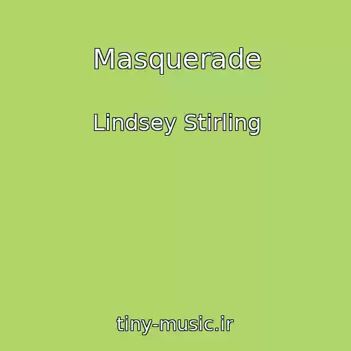 کاور آهنگ Masquerade از Lindsey Stirling