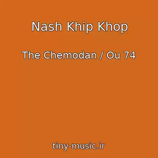 کاور آهنگ Nash Khip Khop از The Chemodan / Ou 74
