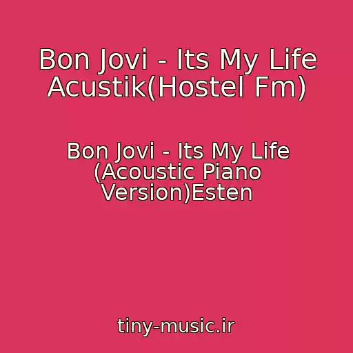 کاور آهنگ Bon Jovi - Its My Life Acustik(Hostel Fm) از Bon Jovi - Its My Life (Acoustic Piano Version)Esten