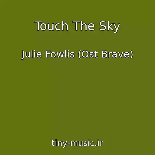 کاور آهنگ Touch The Sky از Julie Fowlis (Ost Brave)