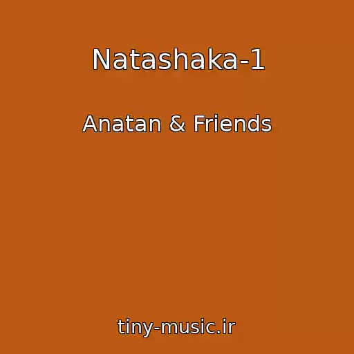 کاور آهنگ Natashaka-1 از Anatan & Friends