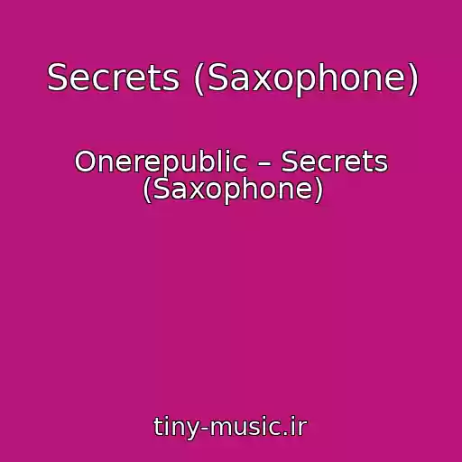 کاور آهنگ Secrets (Saxophone) از Onerepublic – Secrets (Saxophone)