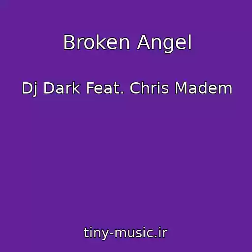 کاور آهنگ Broken Angel از Dj Dark Feat. Chris Madem