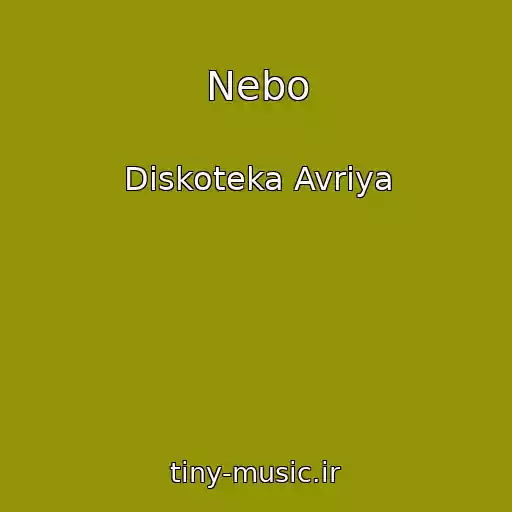کاور آهنگ Nebo از Diskoteka Avriya