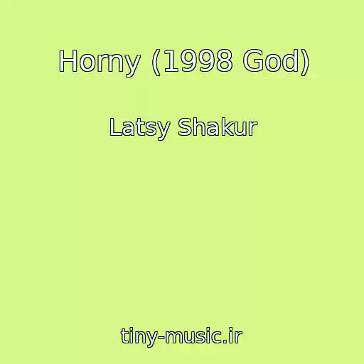 کاور آهنگ Horny (1998 God) از Latsy Shakur