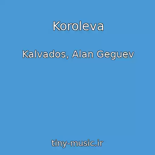 کاور آهنگ Koroleva از Kalvados, Alan Geguev