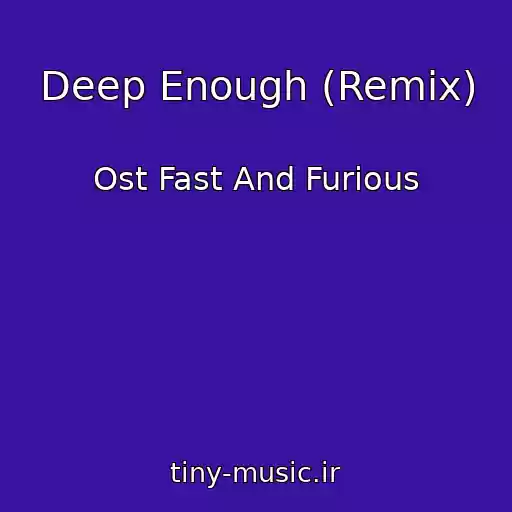 کاور آهنگ Deep Enough (Remix) از Ost Fast And Furious