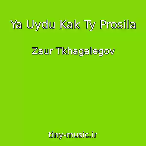 کاور آهنگ Ya Uydu Kak Ty Prosila از Zaur Tkhagalegov