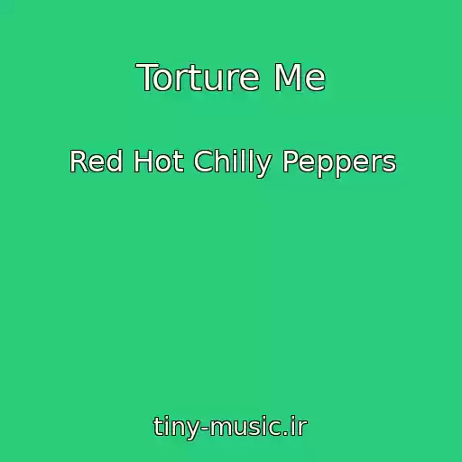 کاور آهنگ Torture Me از Red Hot Chilly Peppers