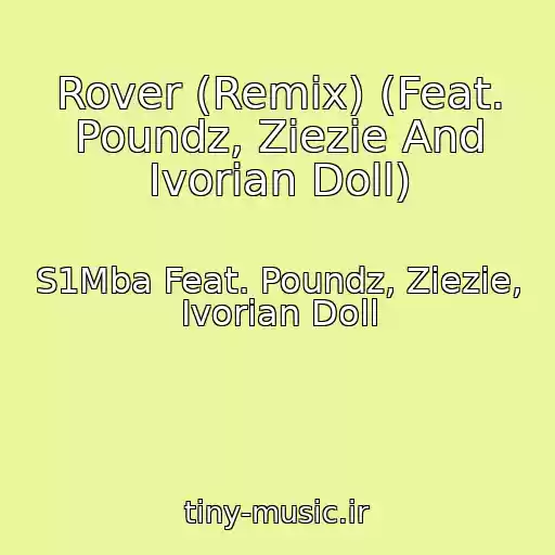 کاور آهنگ Rover (Remix) (Feat. Poundz, Ziezie And Ivorian Doll) از S1Mba Feat. Poundz, Ziezie, Ivorian Doll